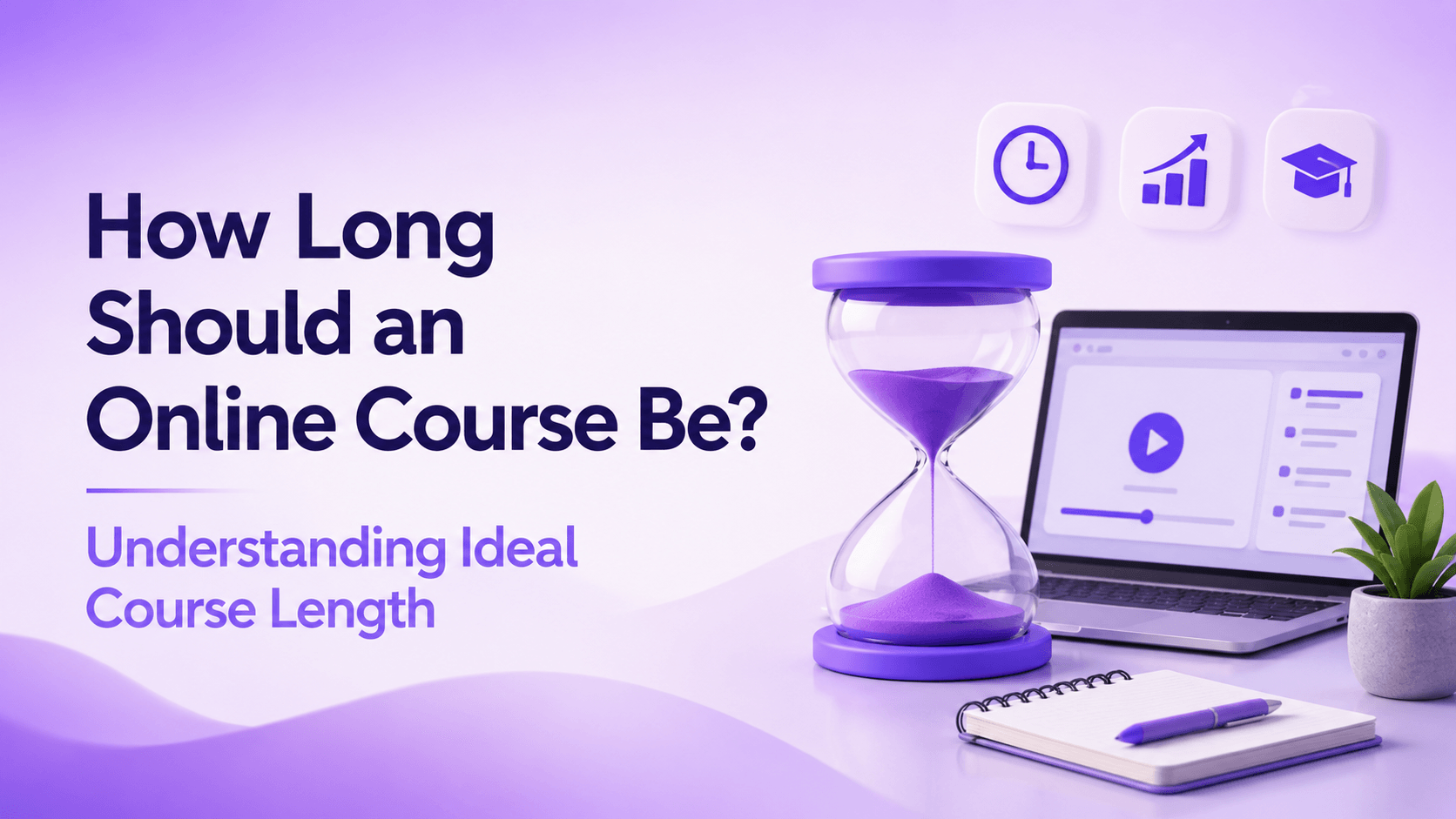 How Long Should an Online Course Be? Understanding Ideal Course Length cover image